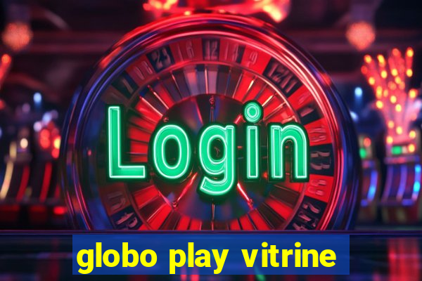 globo play vitrine